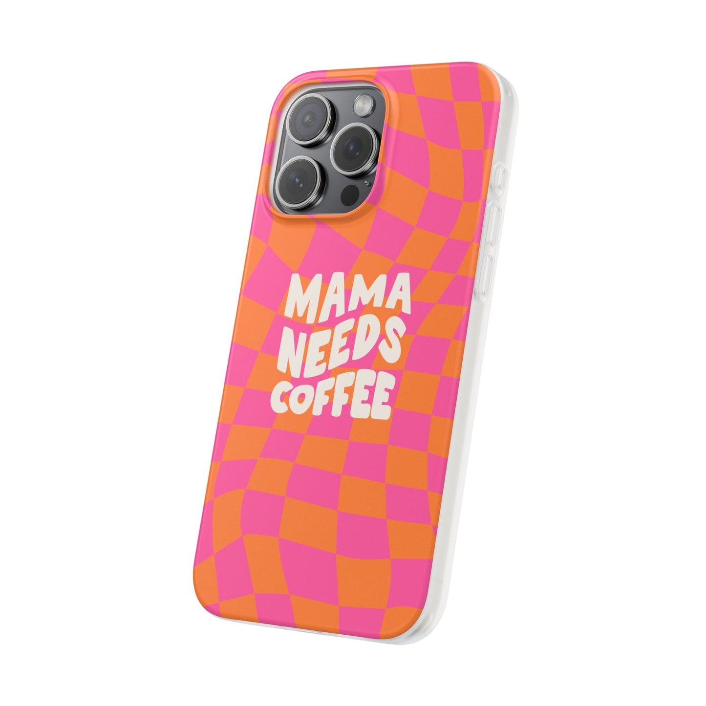 Mama Needs Coffee Flexible Phone Cases – Compatible with iPhone 15, Pro, Pro Max & Plus