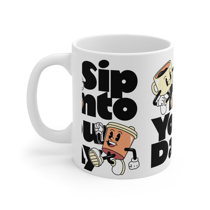 Sip Into Your Day Ceramic Cup (11oz)